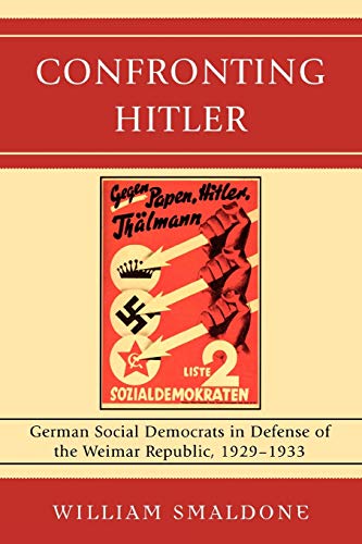 

Confronting Hitler: German Social Democrats in Defense of the Weimar Republic, 1929-1933 [signed]