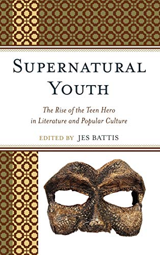 Beispielbild fr Supernatural Youth: The Rise of the Teen Hero in Literature and Popular Culture zum Verkauf von Phatpocket Limited