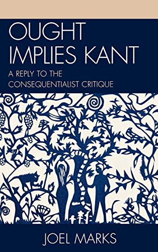 Stock image for Ought Implies Kant: A Reply to the Consequentialist Critique for sale by Chiron Media
