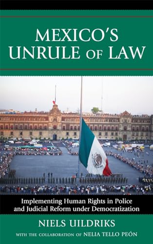 Stock image for Mexico's Unrule of Law: Implementing Human Rights in Police and Judicial Reform under Democratization for sale by Chiron Media