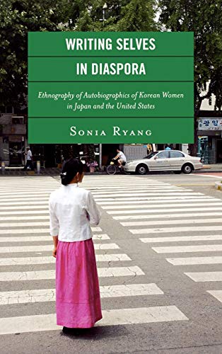 Beispielbild fr Writing Selves in Diaspora Ethnography of Autobiographics of Korean Women in Japan and the United States New Asian Anthropology 1 zum Verkauf von PBShop.store US
