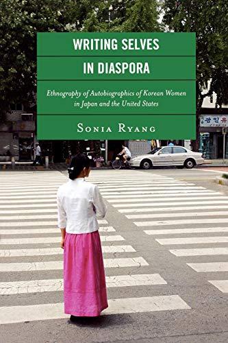 Imagen de archivo de Writing Selves in Diaspora: Ethnography of Autobiographics of Korean Women in Japan and the United States (New Asian Anthropology) (Volume 1) a la venta por Michael Lyons