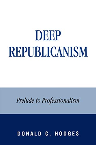 Stock image for Deep Republicanism: Prelude to Professionalism for sale by Michael Lyons