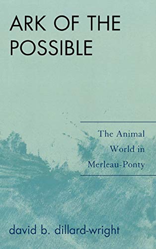 Beispielbild fr Ark of the Possible: The Animal World in Merleau-Ponty zum Verkauf von Michael Lyons