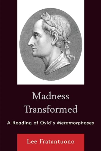 9780739129432: Madness Transformed: A Reading of Ovid's Metamorphoses