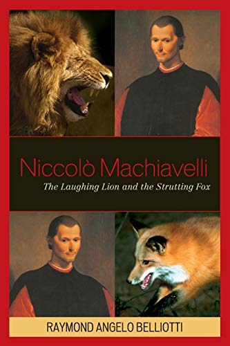 Beispielbild fr Niccolo Machiavelli The Laughing Lion and the Strutting Fox zum Verkauf von PBShop.store US