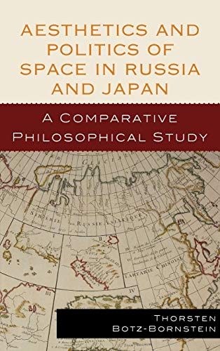 Aesthetics and Politics of Space in Russia and Japan - Thorsten Botz-Bornstein