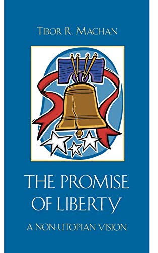 Stock image for The Promise of Liberty: A Non-Utopian Vision for sale by Michael Lyons