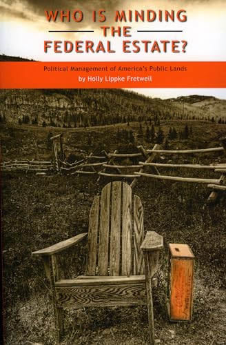 Stock image for Who Is Minding the Federal Estate?: Political Management of America's Public Lands for sale by Chiron Media