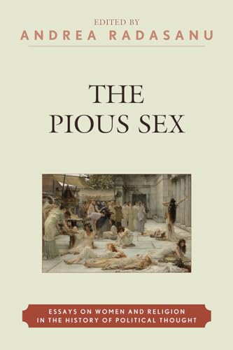 9780739131046: The Pious Sex: Essays on Women and Religion in the History of Political Thought