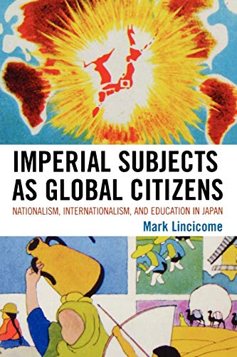 9780739131145: Imperial Subjects as Global Citizens: Nationalism, Internationalism, and Education in Japan (AsiaWorld)