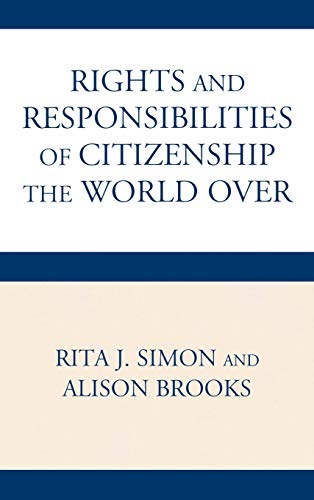 The Rights and Responsibilities of Citizenship the World Over (Global Perspectives on Social Issues) (9780739132722) by Rita Simon; Alison Brooks