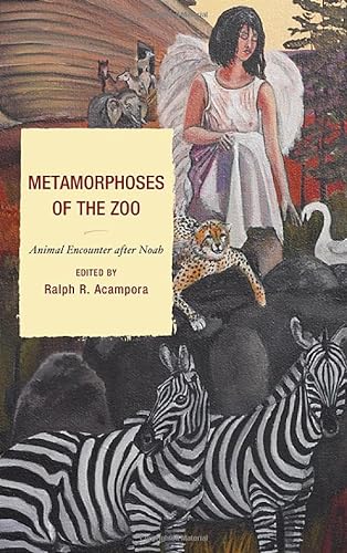 Beispielbild fr Metamorphoses of the Zoo: Animal Encounter After Noah (Toposophia: Sustainability, Dwelling, Design) zum Verkauf von Anybook.com