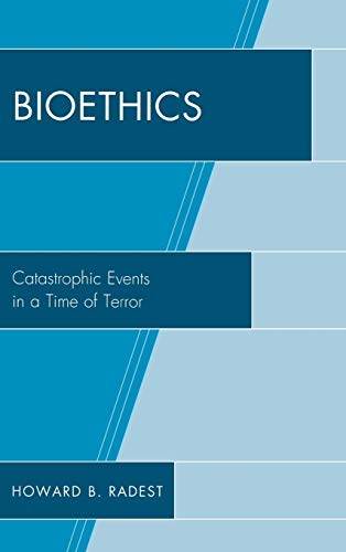 Imagen de archivo de Bioethics: Catastrophic Events in a Time of Terror a la venta por BooksRun