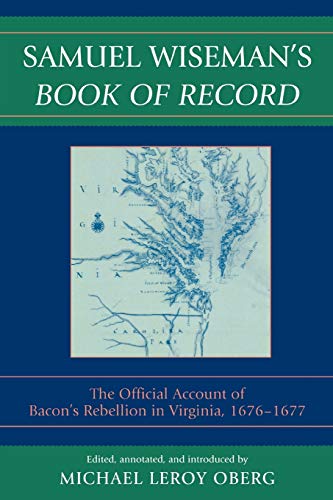 Stock image for Samuel Wiseman's Book of Record: The Official Account of Bacon's Rebellion in Virginia, 1676-1677: The Official Account of Bacon's Rebellion in Virginia, 1676-1677 for sale by Chiron Media