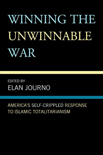 Imagen de archivo de Winning the Unwinnable War: America's Self-Crippled Response to Islamic Totalitarianism a la venta por ThriftBooks-Atlanta