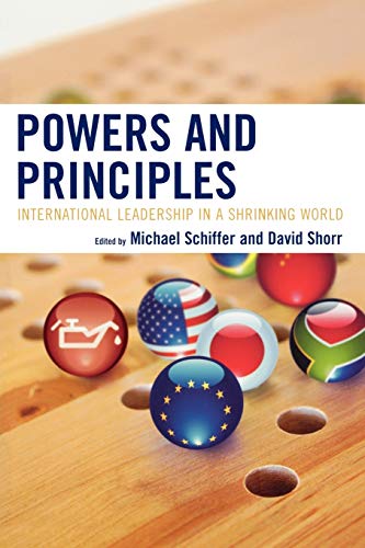Beispielbild fr Powers and Principles: International Leadership in a Shrinking World zum Verkauf von Wonder Book