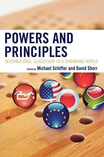 Stock image for Powers and Principles: International Leadership in a Shrinking World for sale by Wonder Book