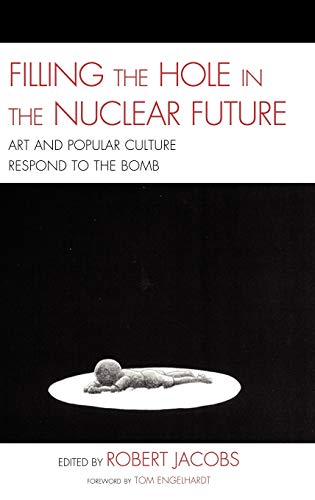 Imagen de archivo de Filling the Hole in the Nuclear Future: Art and Popular Culture Respond to the Bomb (AsiaWorld) a la venta por Swan Trading Company