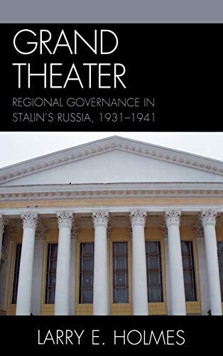 Imagen de archivo de Grand Theater: Regional Governance in Stalin's Russia, 1931-1941 a la venta por Wizard Books