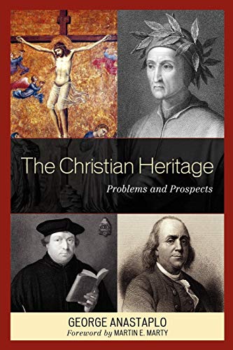 The Christian Heritage: Problems and Prospects (9780739135983) by Anastaplo, George