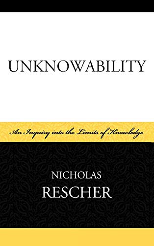 9780739136157: Unknowability: An Inquiry Into the Limits of Knowledge