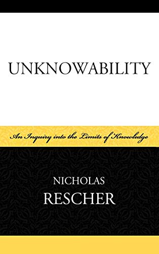 9780739136157: Unknowability: An Inquiry into the Limits of Knowledge