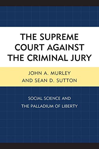 Stock image for The Supreme Court against the Criminal Jury: Social Science and the Palladium of Liberty for sale by Chiron Media