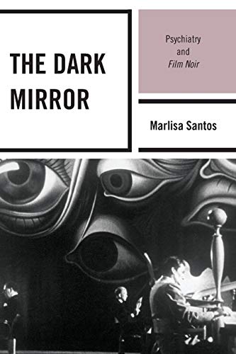 Stock image for The Dark Mirror: Psychiatry and Film Noir for sale by Book Deals