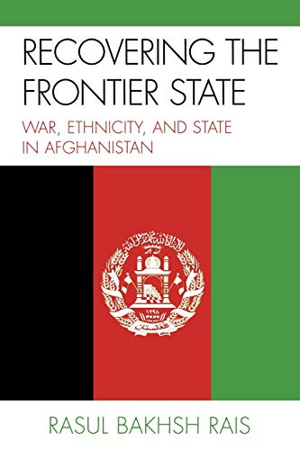 9780739137017: Recovering The Frontier State: War, Ethnicity, and the State in Afghanistan
