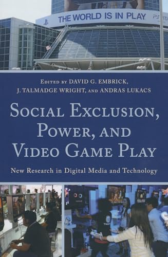 9780739138618: Social Exclusion, Power, and Video Game Play: New Research in Digital Media and Technology