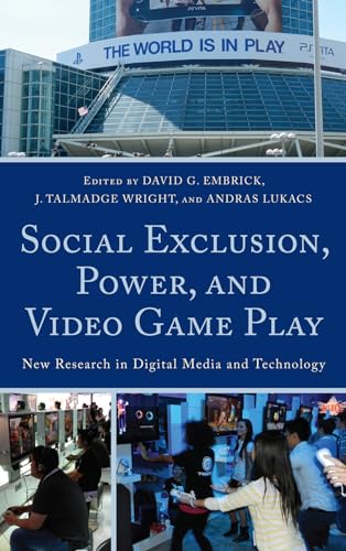 9780739138618: Social Exclusion, Power, and Video Game Play: New Research in Digital Media and Technology