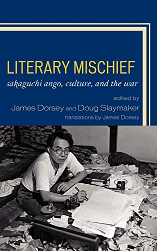 Stock image for Literary Mischief: Sakaguchi Ango, Culture, and the War (New Studies in Modern Japan) for sale by Half Price Books Inc.