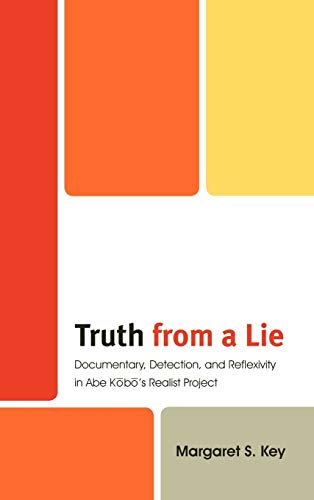 Stock image for Truth from a Lie: Documentary, Detection, and Reflexivity in Abe Kbs Realist Project for sale by Michael Lyons