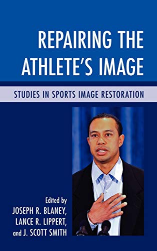 9780739138960: Repairing the Athlete's Image: Studies in Sports Image Restoration