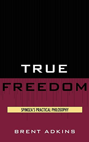 Imagen de archivo de True Freedom: Spinoza's Practical Philosophy a la venta por Inquiring Minds