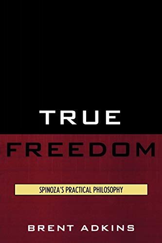 Imagen de archivo de True Freedom: Spinoza's Practical Philosophy a la venta por SecondSale