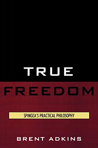 Stock image for True Freedom: Spinoza's Practical Philosophy for sale by ThriftBooks-Atlanta
