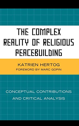 Imagen de archivo de The Complex Reality of Religious Peacebuilding: Conceptual Contributions and Critical Analysis a la venta por Revaluation Books