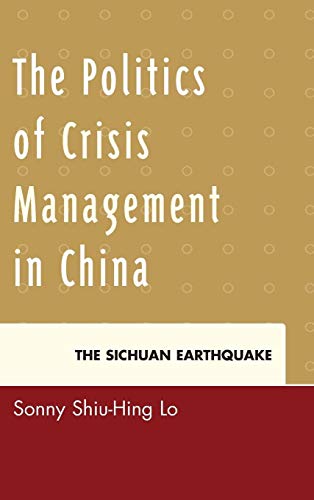 Imagen de archivo de The Politics of Crisis Management in China: The Sichuan Earthquake a la venta por ThriftBooks-Atlanta