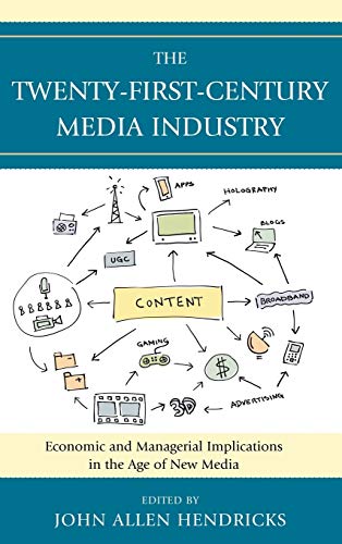 Imagen de archivo de The Twenty-First-Century Media Industry: Economic and Managerial Implications in the Age of New Media (Studies in New Media) a la venta por Michael Lyons