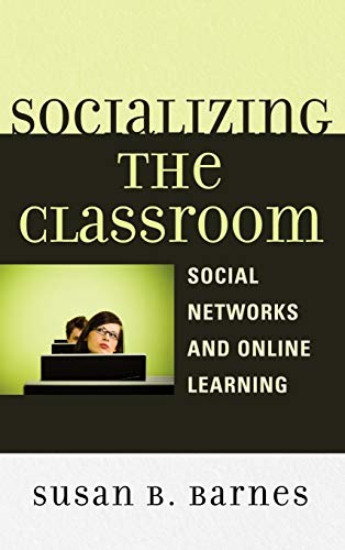 Stock image for Socializing the Classroom: Social Networks and Online Learning for sale by Michael Lyons