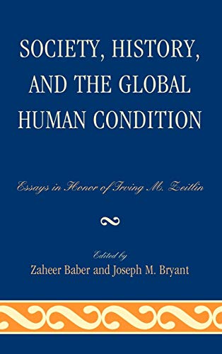 Beispielbild fr Society, History, and the Global Human Condition: Essays in Honor of Irving M. Zeitlin zum Verkauf von HPB-Red