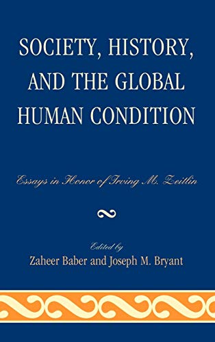 Stock image for Society, History, and the Global Human Condition: Essays in Honor of Irving M. Zeitlin for sale by HPB-Red