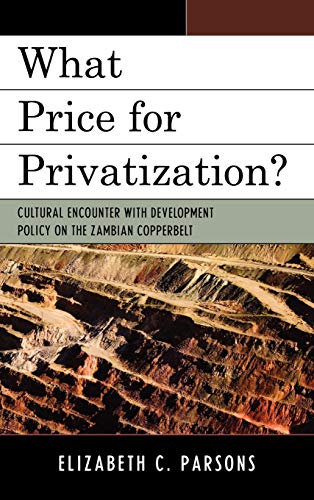 9780739140628: What Price for Privatization?: Cultural Encounter With Development Policy on the Zambian Copperbelt