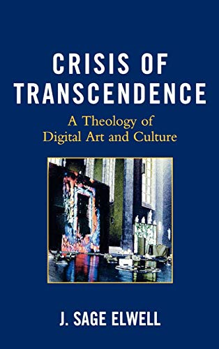 9780739141083: Crisis of Transcendence: A Theology of Digital Art and Culture