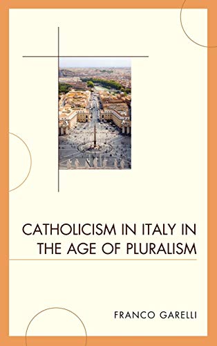 Beispielbild fr Catholicism in Italy in the Age of Pluralism zum Verkauf von Wonder Book