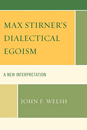 Beispielbild fr Max Stirner's Dialectical Egoism: A New Interpretation zum Verkauf von WorldofBooks