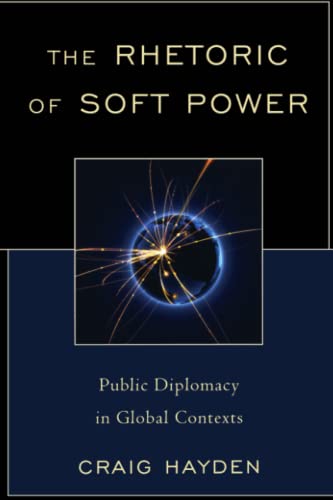 Imagen de archivo de The Rhetoric of Soft Power: Public Diplomacy in Global Contexts (Lexington Studies in Political Communication) a la venta por Chiron Media