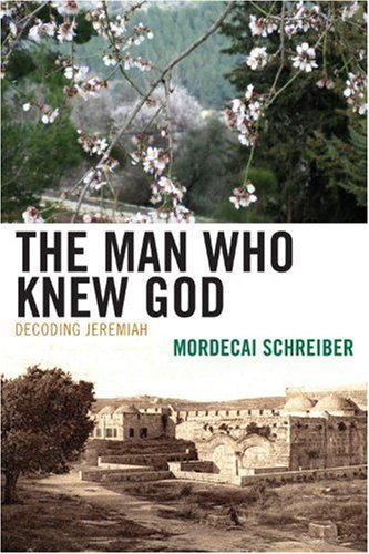 9780739143452: The Man Who Knew God: Decoding Jeremiah